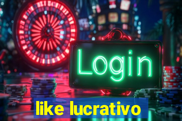 like lucrativo