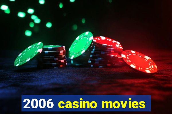 2006 casino movies