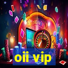 oii vip