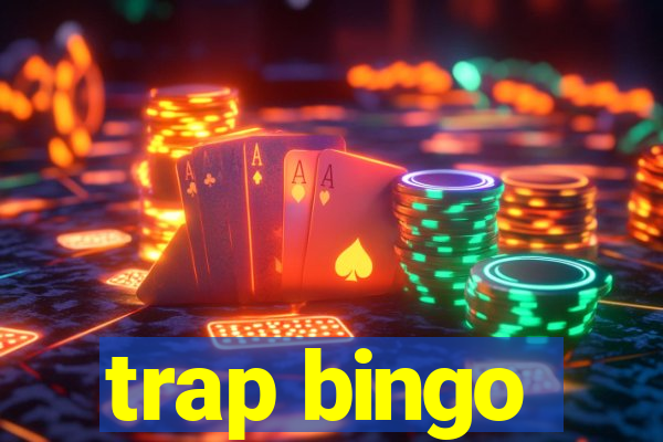 trap bingo