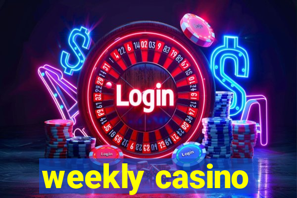 weekly casino