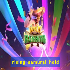 rising samurai hold and win slot