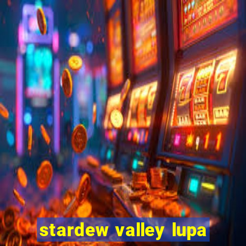 stardew valley lupa