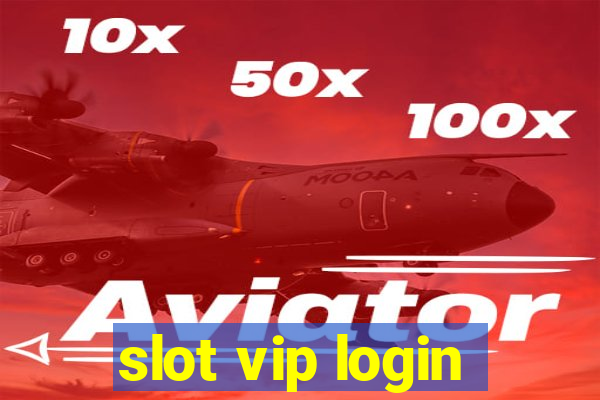 slot vip login