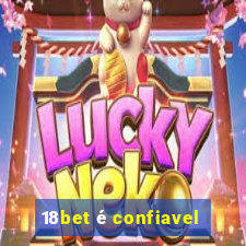 18bet é confiavel