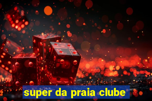 super da praia clube