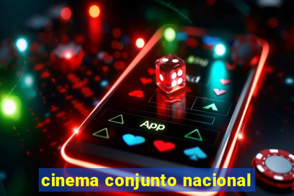 cinema conjunto nacional