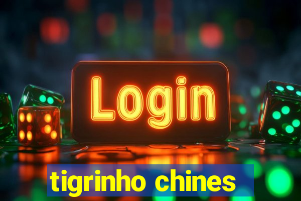 tigrinho chines