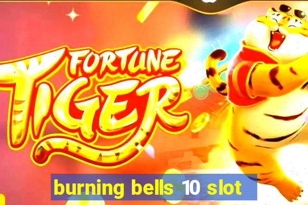 burning bells 10 slot