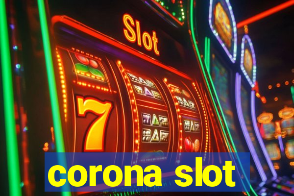 corona slot