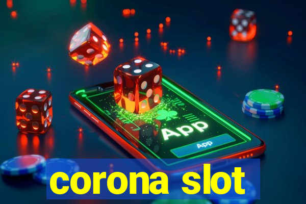 corona slot