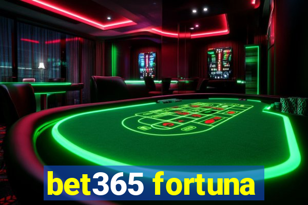 bet365 fortuna