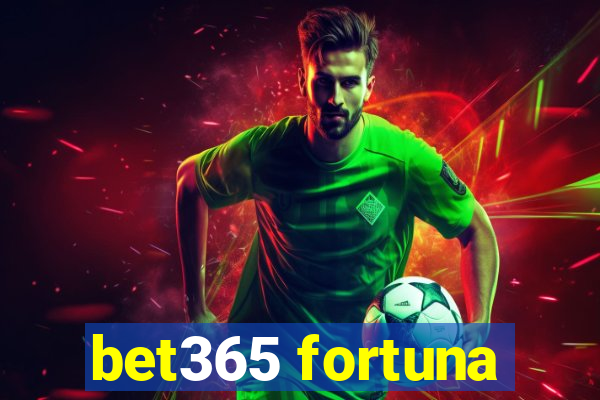 bet365 fortuna