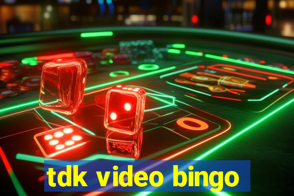 tdk video bingo