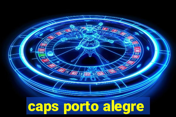 caps porto alegre