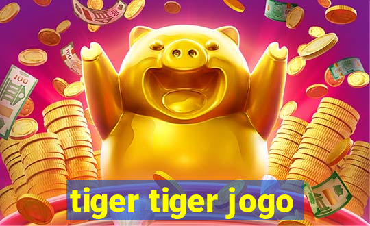 tiger tiger jogo