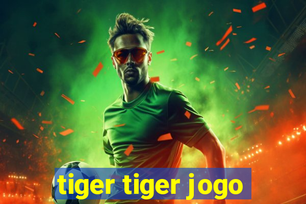 tiger tiger jogo