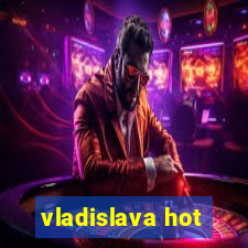 vladislava hot