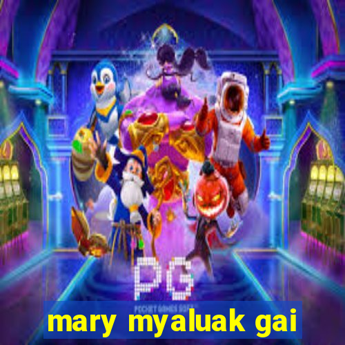 mary myaluak gai