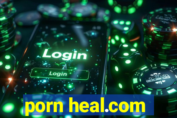 porn heal.com