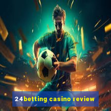 24betting casino review