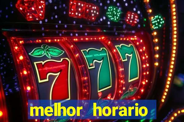 melhor horario tiger fortune