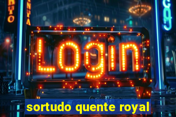 sortudo quente royal