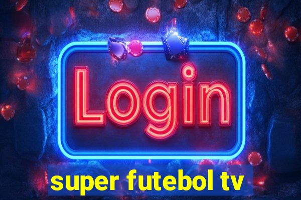 super futebol tv