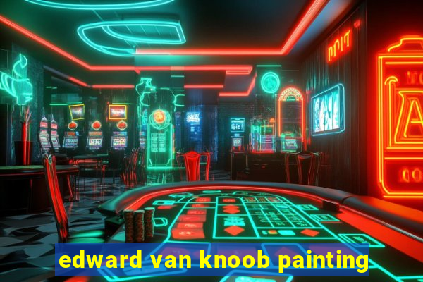 edward van knoob painting