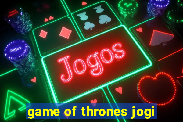 game of thrones jogi