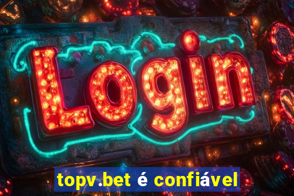 topv.bet é confiável