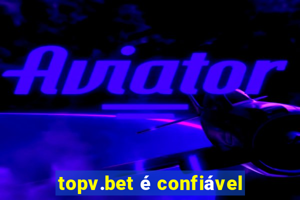 topv.bet é confiável