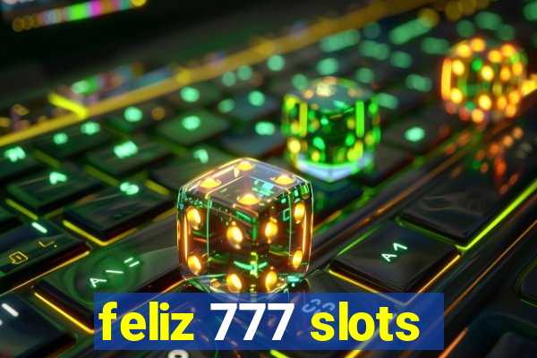 feliz 777 slots