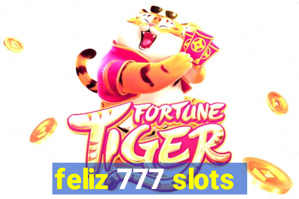 feliz 777 slots