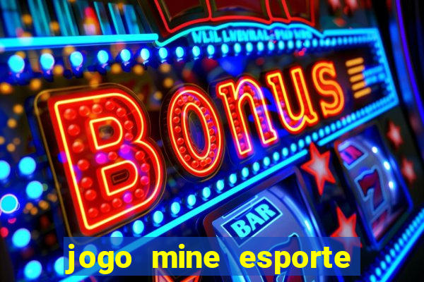 jogo mine esporte da sorte