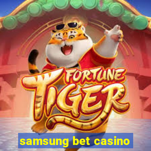 samsung bet casino