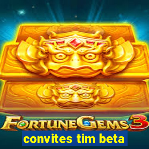 convites tim beta