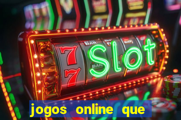 jogos online que realmente pagam dinheiro