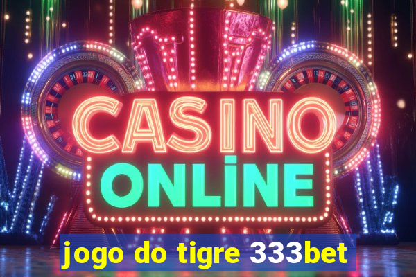 jogo do tigre 333bet