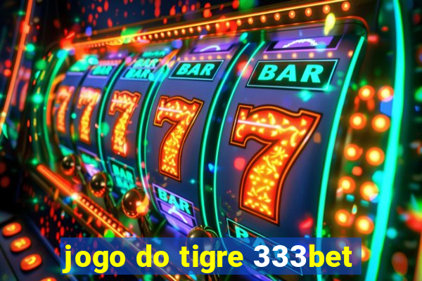 jogo do tigre 333bet