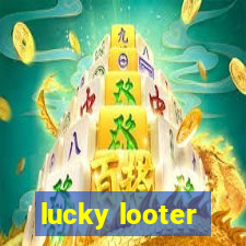 lucky looter