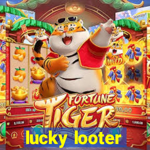 lucky looter