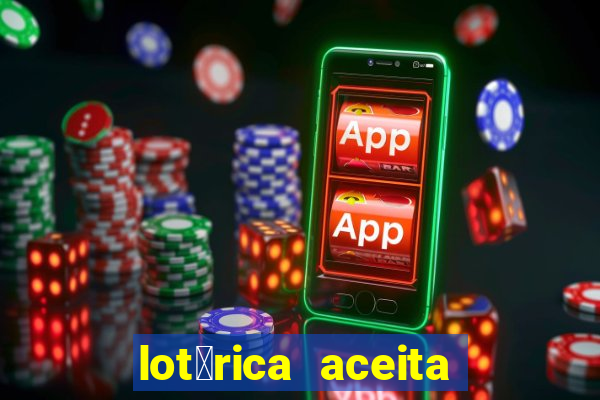 lot茅rica aceita pix para jogos