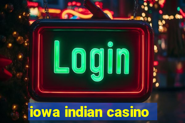 iowa indian casino