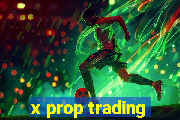 x prop trading