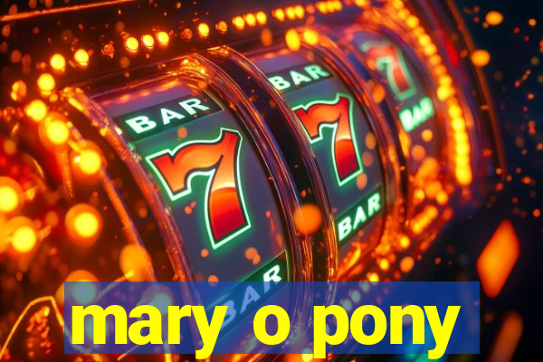 mary o pony