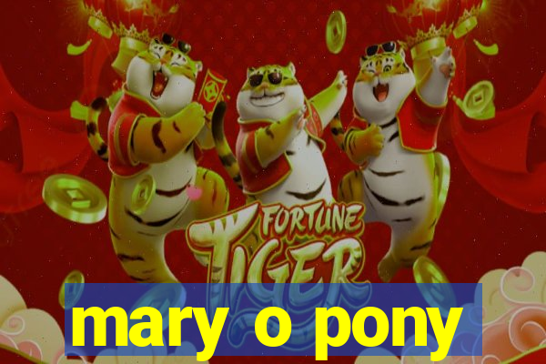 mary o pony