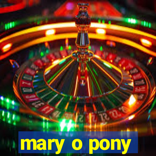 mary o pony