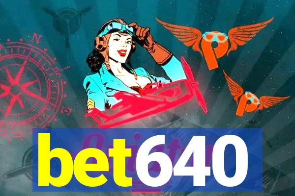 bet640