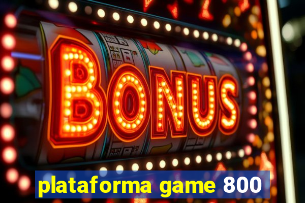 plataforma game 800